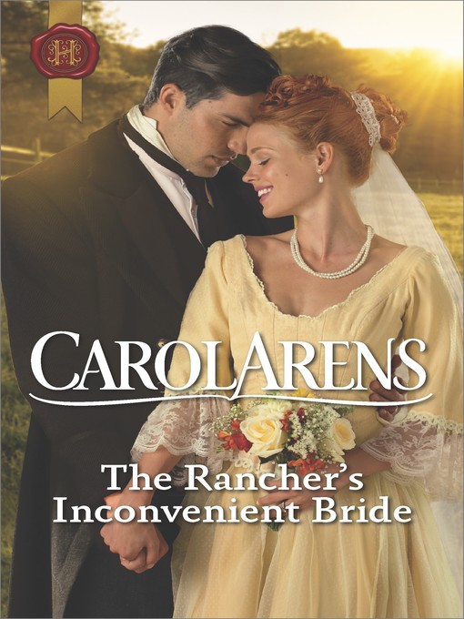Title details for The Rancher's Inconvenient Bride by Carol Arens - Available